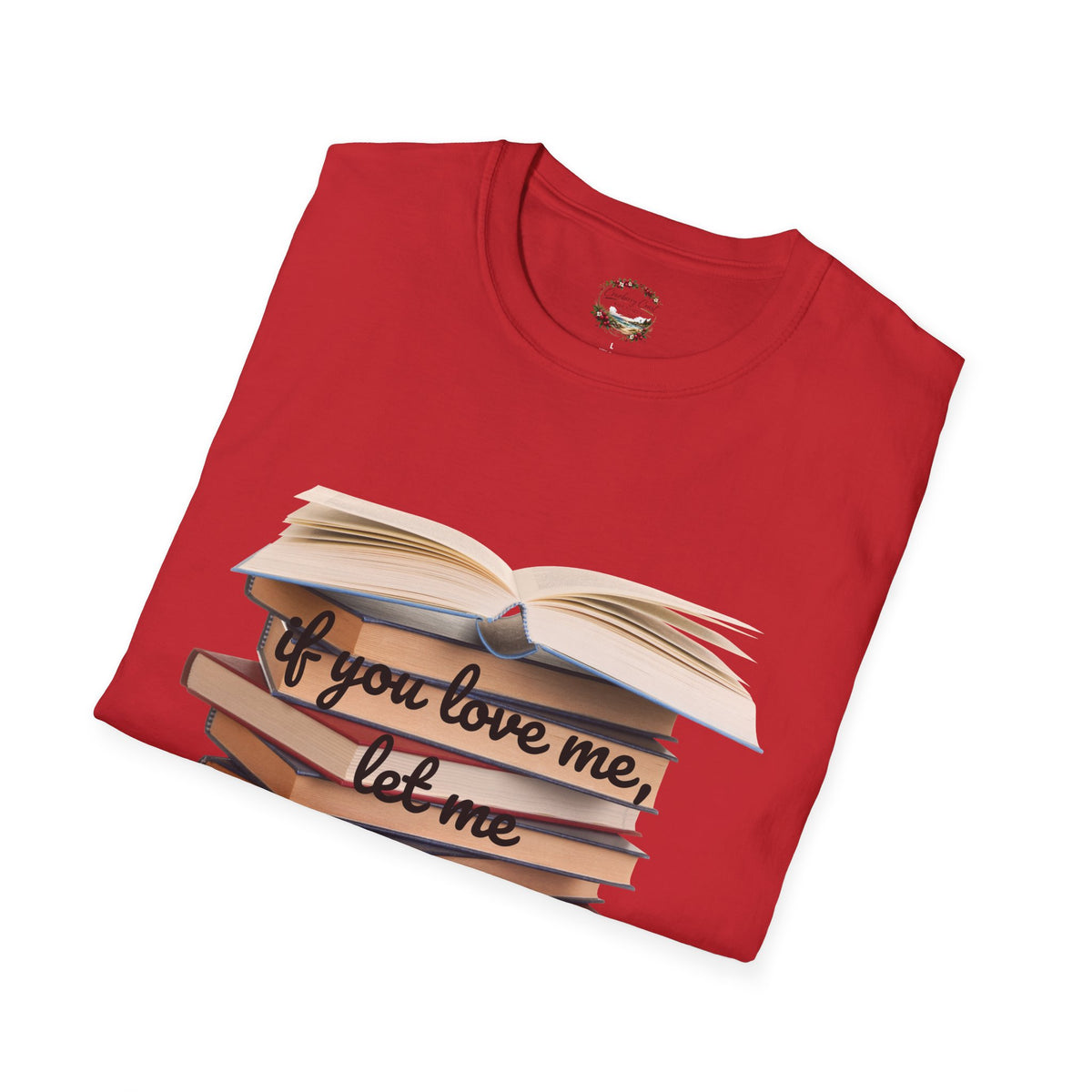 If You Love Me, Let Me Read Tee