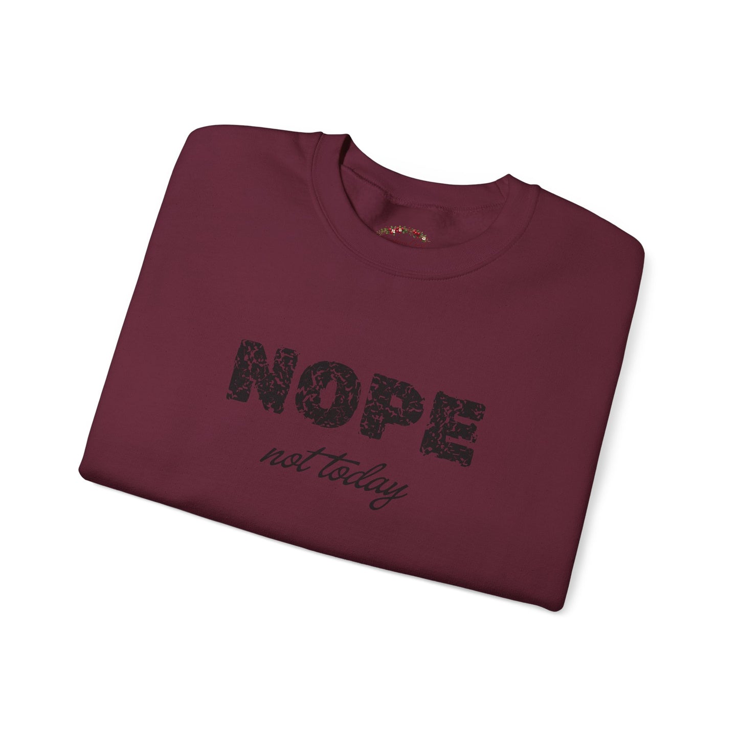 Nope Not Today Crewneck