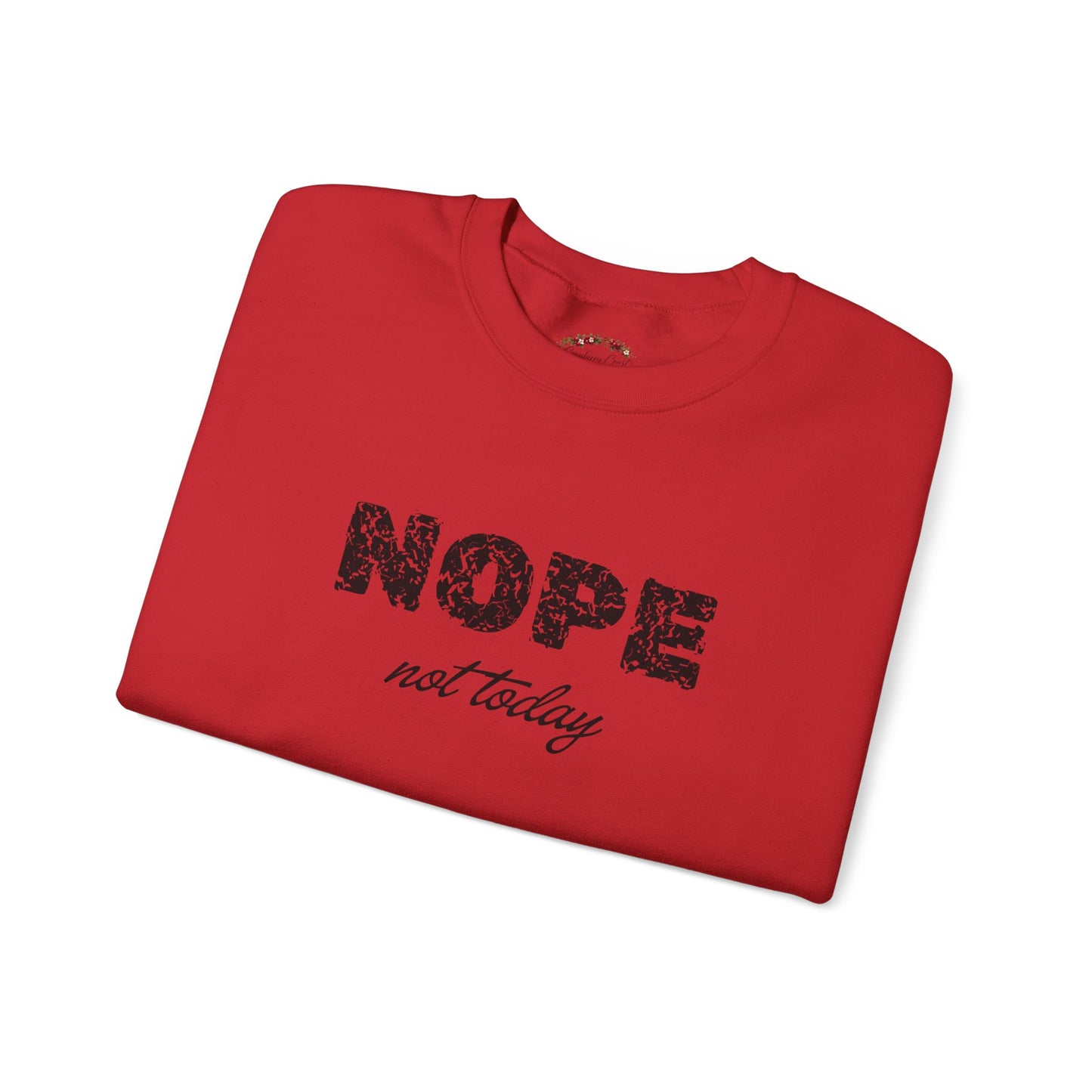 Nope Not Today Crewneck