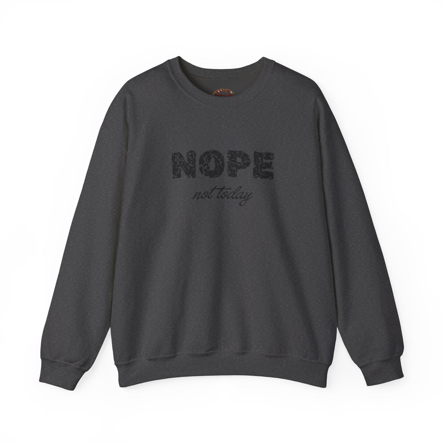 Nope Not Today Crewneck
