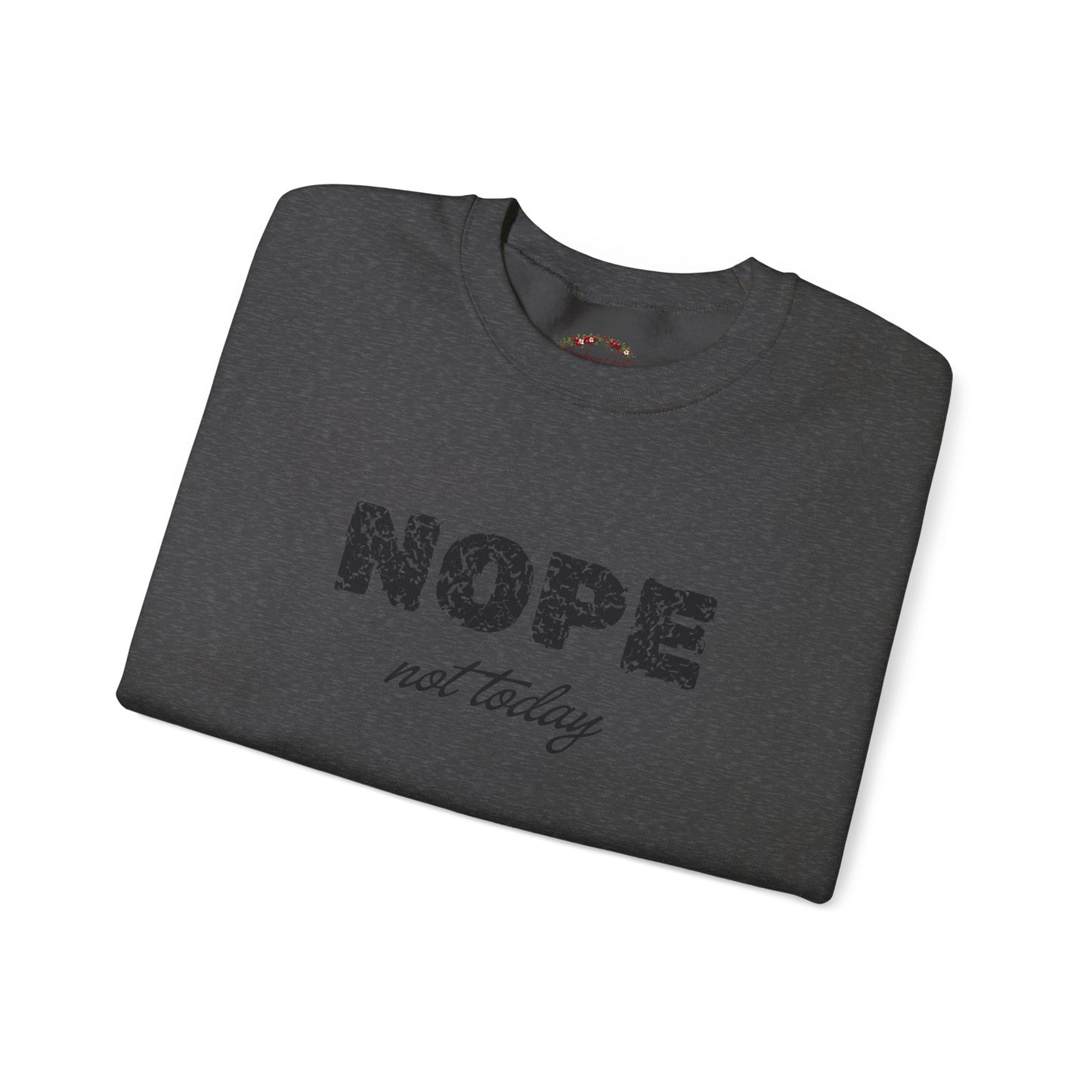 Nope Not Today Crewneck